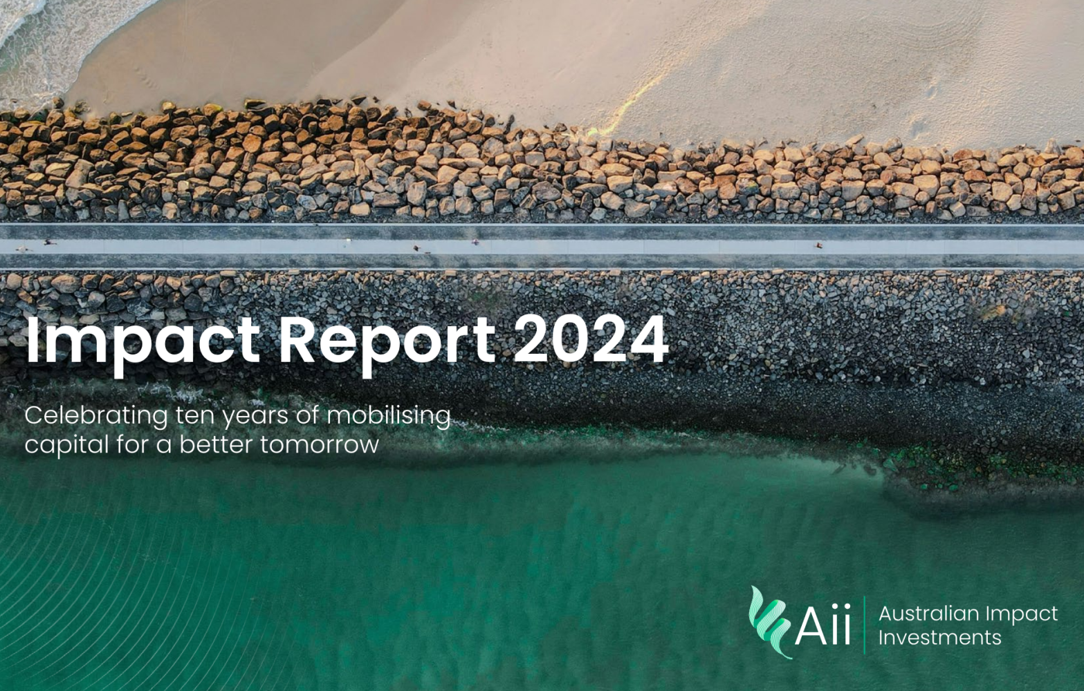 Australian Impact Investments, Impact Report 2024 – Celebrating ten years of mobilising capital for a better tomorrow
